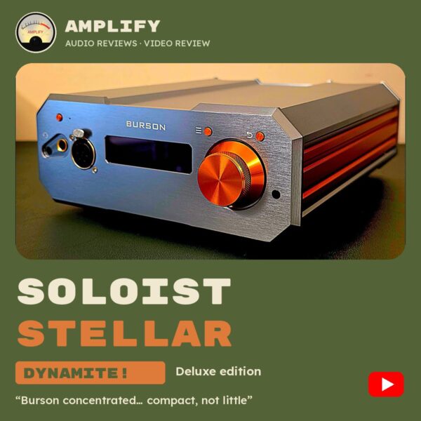 Burson Soloist Stellar Deluxe Amplify Audio Reviews video review cover